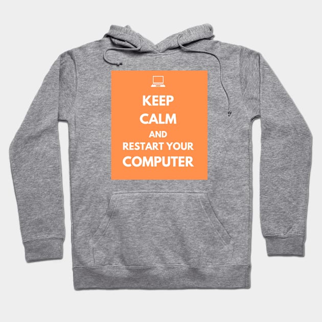 Keep Calm And Restart Your Computer Hoodie by dev-tats